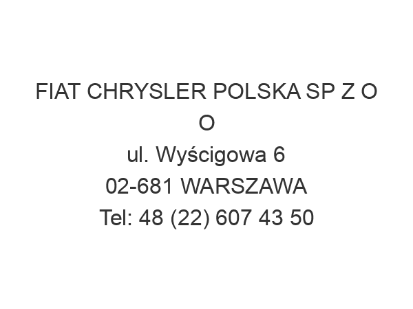 FIAT CHRYSLER POLSKA SP Z O O ul. Wyścigowa 6 