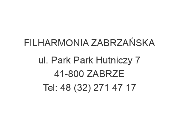 FILHARMONIA ZABRZAŃSKA ul. Park Park Hutniczy 7 