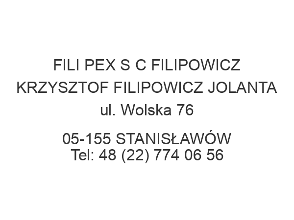 FILI PEX S C FILIPOWICZ KRZYSZTOF FILIPOWICZ JOLANTA ul. Wolska 76 