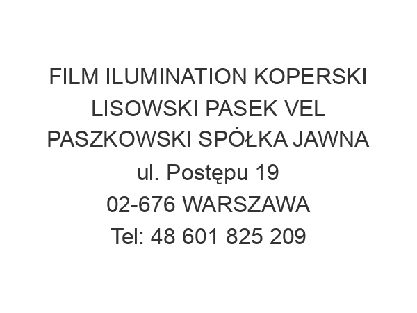 FILM ILUMINATION KOPERSKI LISOWSKI PASEK VEL PASZKOWSKI SPÓŁKA JAWNA ul. Postępu 19 