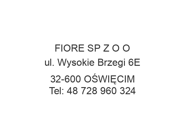 FIORE SP Z O O ul. Wysokie Brzegi 6E 