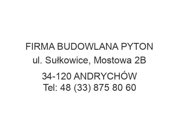 FIRMA BUDOWLANA PYTON ul. Sułkowice, Mostowa 2B 