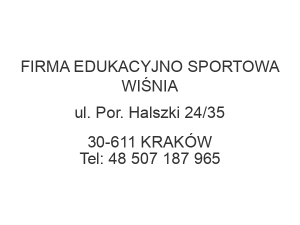 FIRMA EDUKACYJNO SPORTOWA WIŚNIA ul. Por. Halszki 24/35 