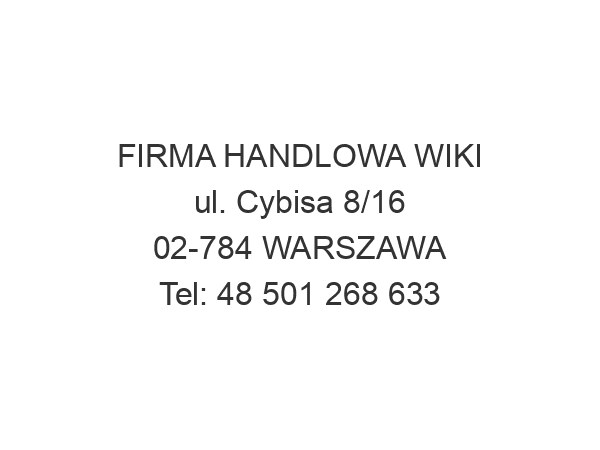 FIRMA HANDLOWA WIKI ul. Cybisa 8/16 