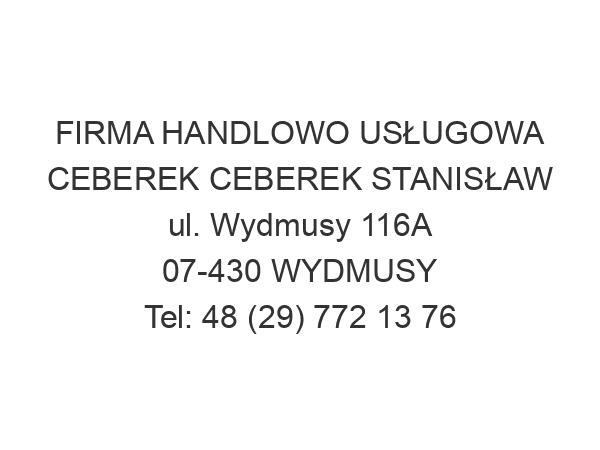 FIRMA HANDLOWO USŁUGOWA CEBEREK CEBEREK STANISŁAW ul. Wydmusy 116A 