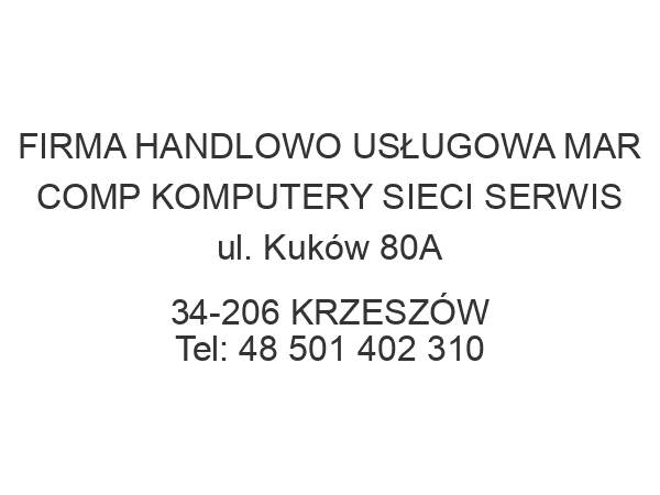 FIRMA HANDLOWO USŁUGOWA MAR COMP KOMPUTERY SIECI SERWIS ul. Kuków 80A 