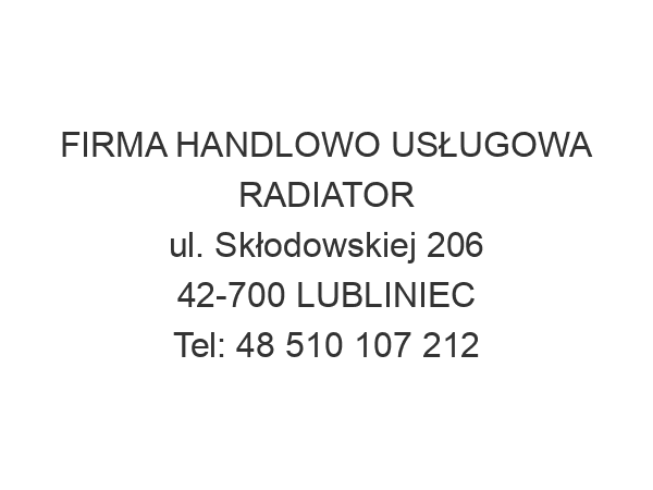 FIRMA HANDLOWO USŁUGOWA RADIATOR ul. Skłodowskiej 206 