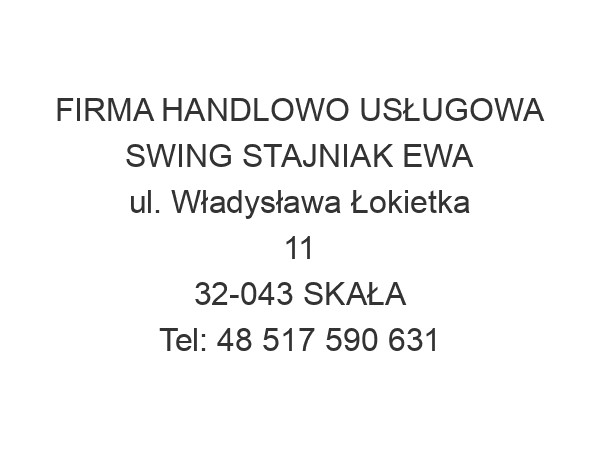 FIRMA HANDLOWO USŁUGOWA SWING STAJNIAK EWA ul. Władysława Łokietka 11 