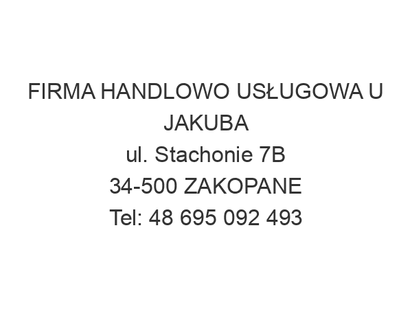 FIRMA HANDLOWO USŁUGOWA U JAKUBA ul. Stachonie 7B 