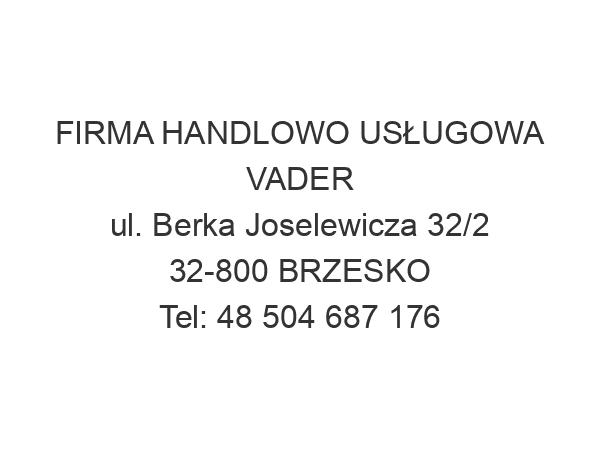 FIRMA HANDLOWO USŁUGOWA VADER ul. Berka Joselewicza 32/2 