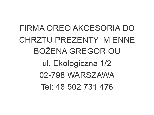 FIRMA OREO AKCESORIA DO CHRZTU PREZENTY IMIENNE BOŻENA GREGORIOU ul. Ekologiczna 1/2 