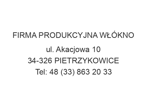 FIRMA PRODUKCYJNA WŁÓKNO ul. Akacjowa 10 