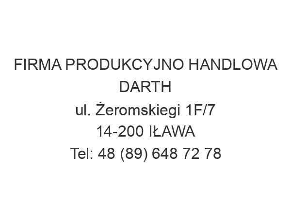 FIRMA PRODUKCYJNO HANDLOWA DARTH ul. Żeromskiegi 1F/7 