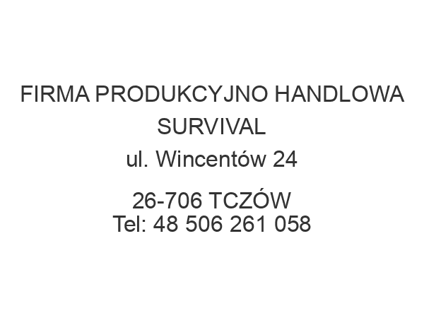 FIRMA PRODUKCYJNO HANDLOWA SURVIVAL ul. Wincentów 24 