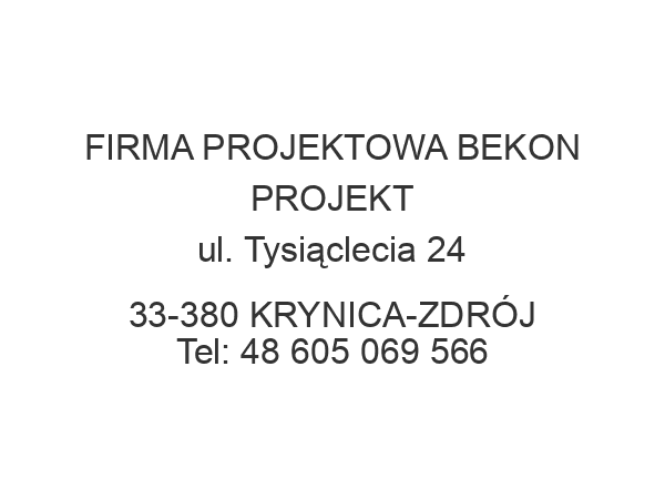 FIRMA PROJEKTOWA BEKON PROJEKT ul. Tysiąclecia 24 