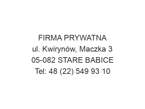 FIRMA PRYWATNA ul. Kwirynów, Maczka 3 