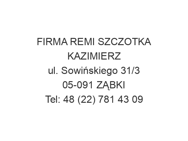 FIRMA REMI SZCZOTKA KAZIMIERZ ul. Sowińskiego 31/3 