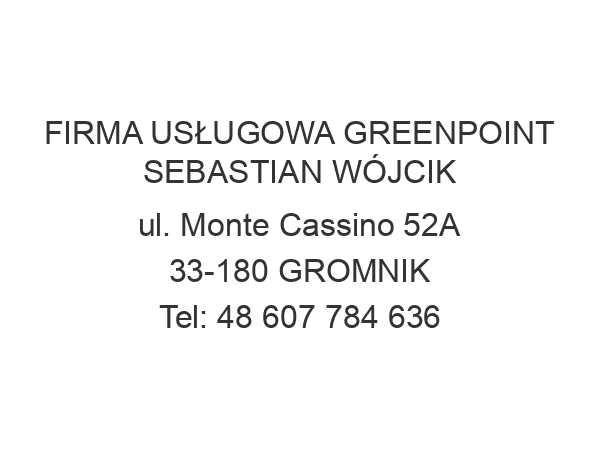 FIRMA USŁUGOWA GREENPOINT SEBASTIAN WÓJCIK ul. Monte Cassino 52A 