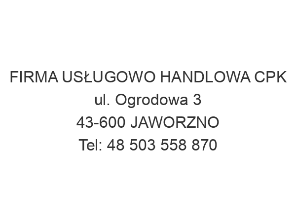 FIRMA USŁUGOWO HANDLOWA CPK ul. Ogrodowa 3 