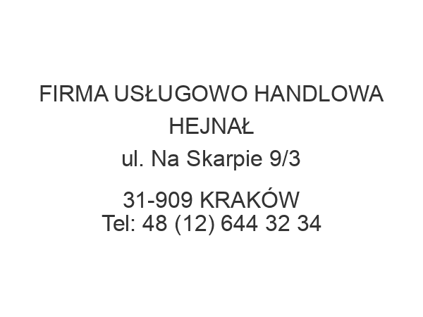 FIRMA USŁUGOWO HANDLOWA HEJNAŁ ul. Na Skarpie 9/3 