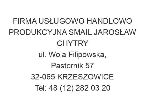 FIRMA USŁUGOWO HANDLOWO PRODUKCYJNA SMAIL JAROSŁAW CHYTRY ul. Wola Filipowska, Pasternik 57 