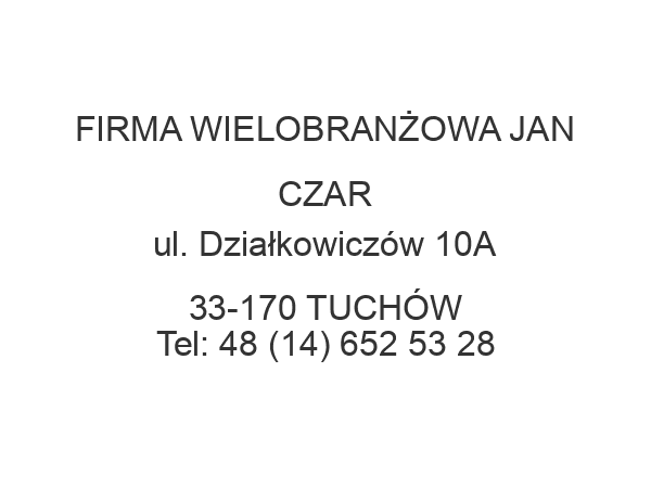 FIRMA WIELOBRANŻOWA JAN CZAR ul. Działkowiczów 10A 