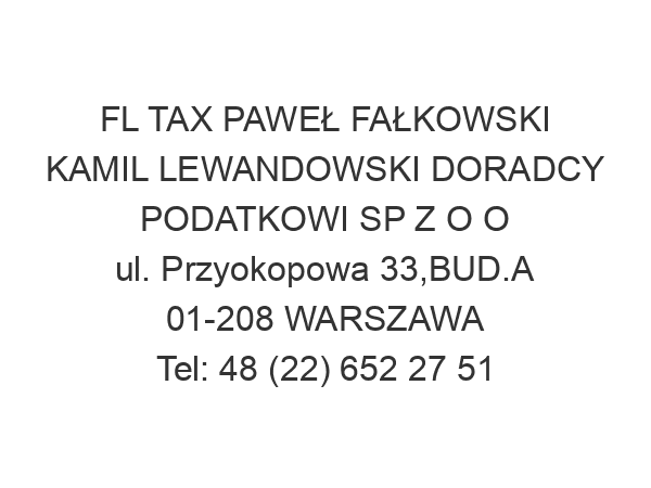 FL TAX PAWEŁ FAŁKOWSKI KAMIL LEWANDOWSKI DORADCY PODATKOWI SP Z O O ul. Przyokopowa 33,BUD.A 