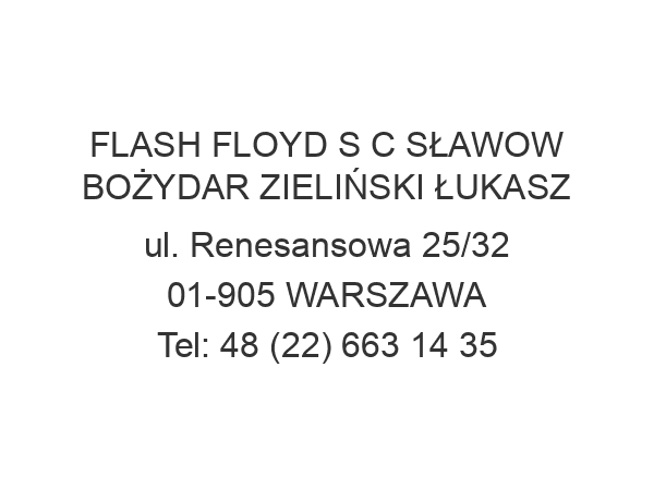 FLASH FLOYD S C SŁAWOW BOŻYDAR ZIELIŃSKI ŁUKASZ ul. Renesansowa 25/32 