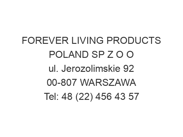 FOREVER LIVING PRODUCTS POLAND SP Z O O ul. Jerozolimskie 92 