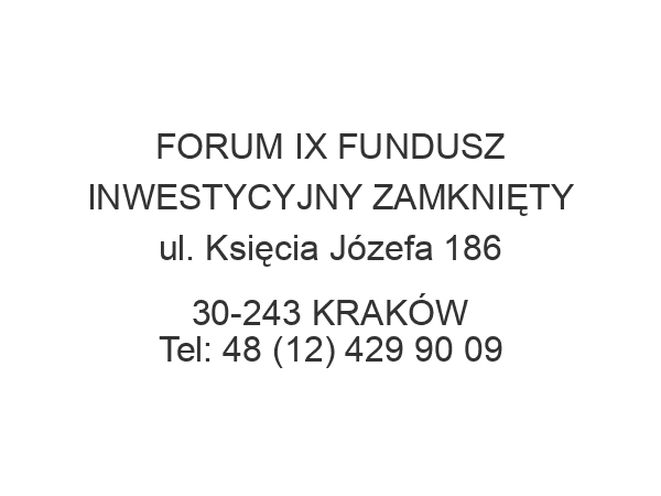 FORUM IX FUNDUSZ INWESTYCYJNY ZAMKNIĘTY ul. Księcia Józefa 186 