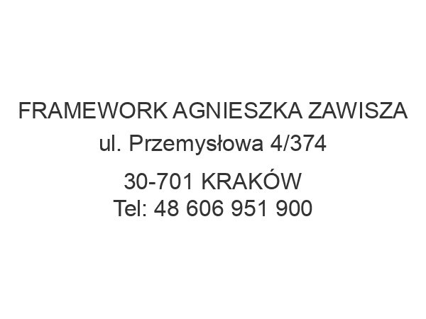 FRAMEWORK AGNIESZKA ZAWISZA ul. Przemysłowa 4/374 