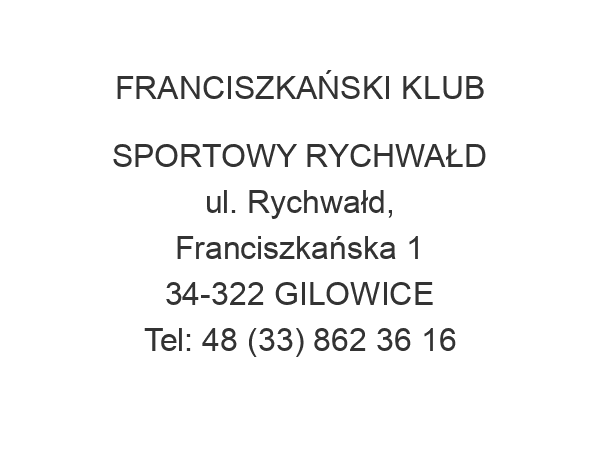 FRANCISZKAŃSKI KLUB SPORTOWY RYCHWAŁD ul. Rychwałd, Franciszkańska 1 