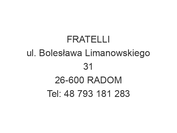 FRATELLI ul. Bolesława Limanowskiego 31 