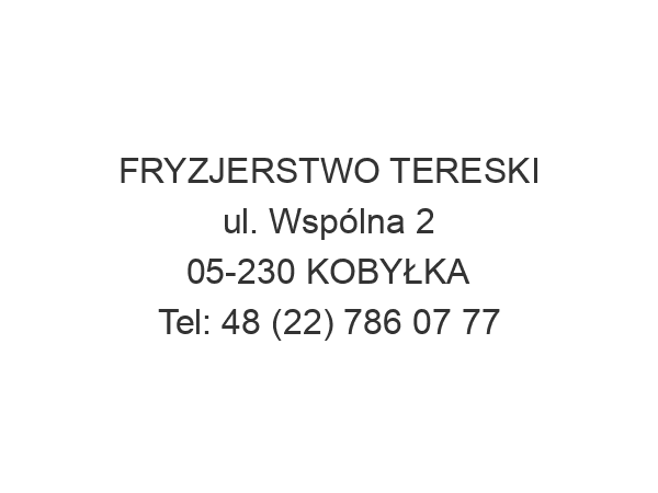 FRYZJERSTWO TERESKI ul. Wspólna 2 