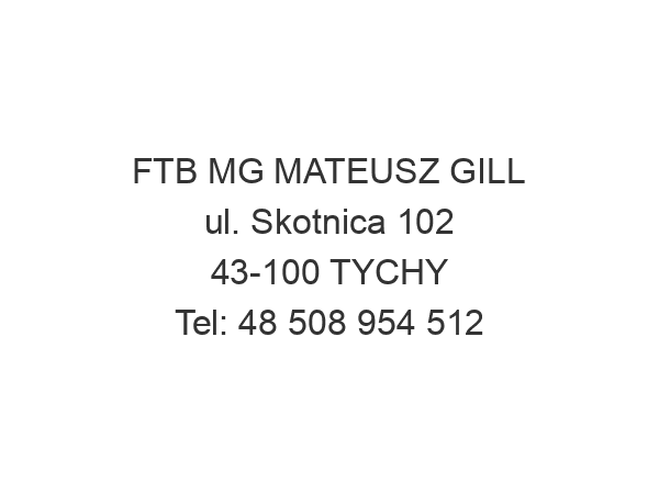 FTB MG MATEUSZ GILL ul. Skotnica 102 