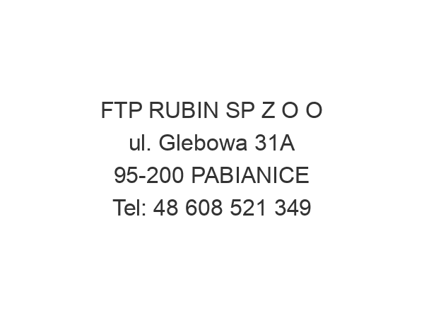 FTP RUBIN SP Z O O ul. Glebowa 31A 