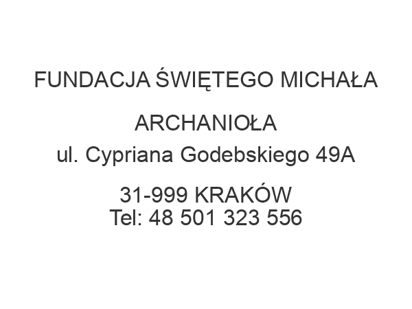 FUNDACJA ŚWIĘTEGO MICHAŁA ARCHANIOŁA ul. Cypriana Godebskiego 49A 