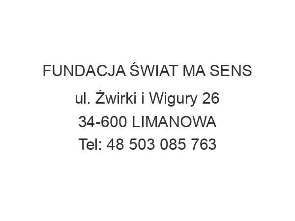 FUNDACJA ŚWIAT MA SENS ul. Żwirki i Wigury 26 