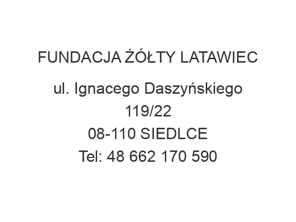 FUNDACJA ŻÓŁTY LATAWIEC ul. Ignacego Daszyńskiego 119/22 