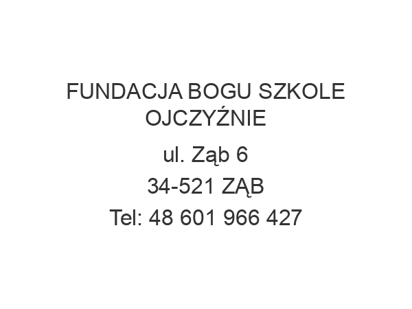 FUNDACJA BOGU SZKOLE OJCZYŹNIE ul. Ząb 6 