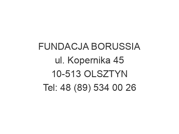 FUNDACJA BORUSSIA ul. Kopernika 45 