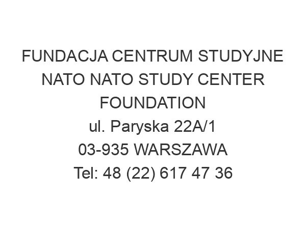 FUNDACJA CENTRUM STUDYJNE NATO NATO STUDY CENTER FOUNDATION ul. Paryska 22A/1 