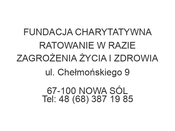 FUNDACJA CHARYTATYWNA RATOWANIE W RAZIE ZAGROŻENIA ŻYCIA I ZDROWIA ul. Chełmońskiego 9 