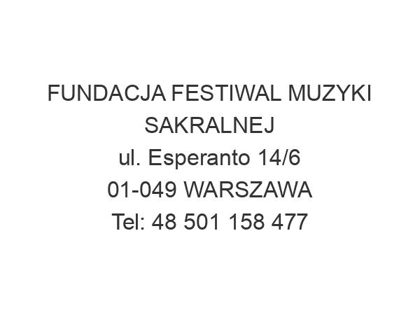 FUNDACJA FESTIWAL MUZYKI SAKRALNEJ ul. Esperanto 14/6 