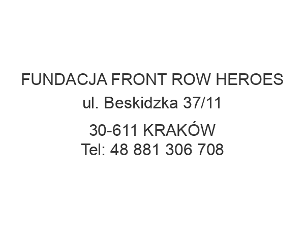 FUNDACJA FRONT ROW HEROES ul. Beskidzka 37/11 