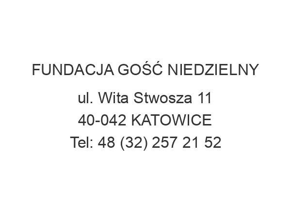 FUNDACJA GOŚĆ NIEDZIELNY ul. Wita Stwosza 11 