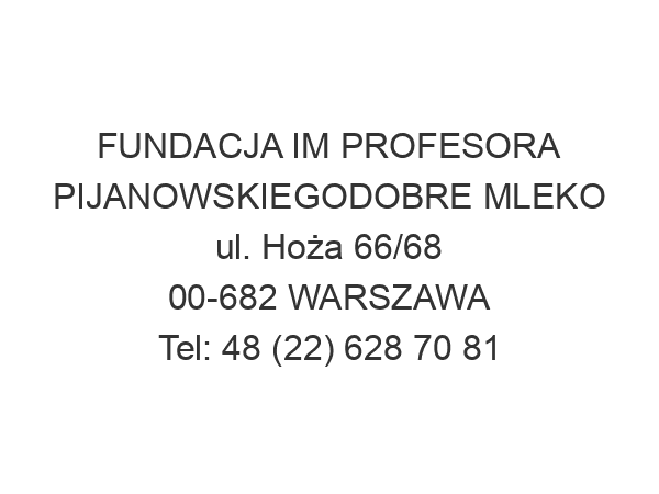 FUNDACJA IM PROFESORA PIJANOWSKIEGODOBRE MLEKO ul. Hoża 66/68 