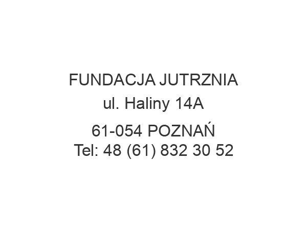 FUNDACJA JUTRZNIA ul. Haliny 14A 