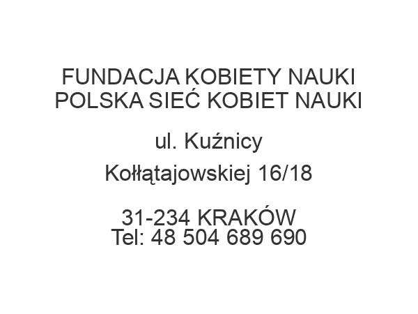 FUNDACJA KOBIETY NAUKI POLSKA SIEĆ KOBIET NAUKI ul. Kuźnicy Kołłątajowskiej 16/18 