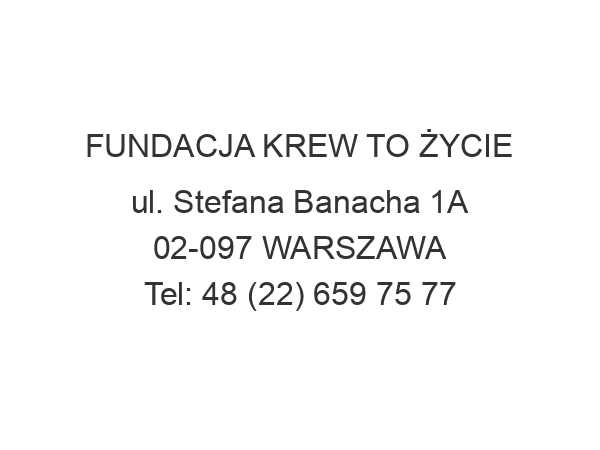 FUNDACJA KREW TO ŻYCIE ul. Stefana Banacha 1A 